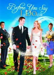 Прежде, чем ты скажешь &laquo;да&raquo; (2009)